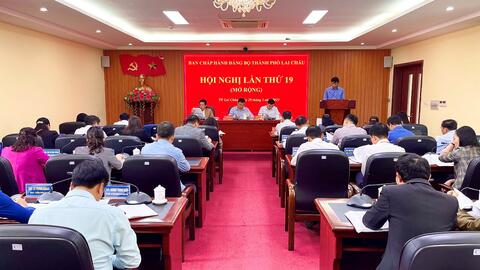 Hội nghị lần thứ 19 Ban Chấp hành Đảng bộ thành phố Lai Châu khóa IV, nhiệm kỳ 2020 - 2025
